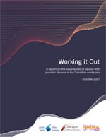 Working it Out: A Report on the Experiences of People with Psoriatic Disease in the Canadian Workplace